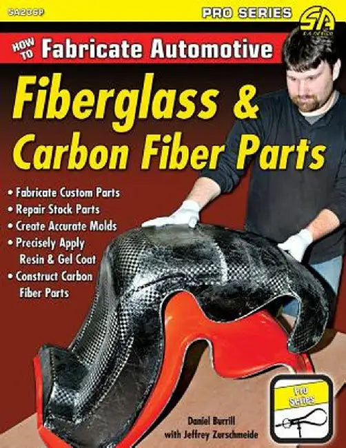How to Fabricate Automotive Fiberglass & Carbon Fiber Parts by Dan Burrill