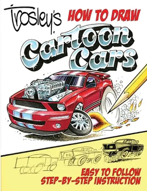 Trosley's How to Draw Cartoon Cars by George Trosley