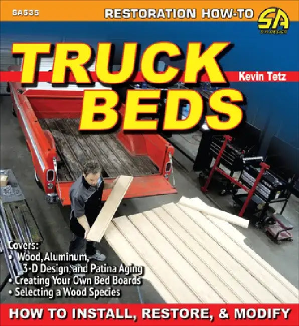 Truck Beds: How to Install, Restore, & Modify by Kevin Tetz