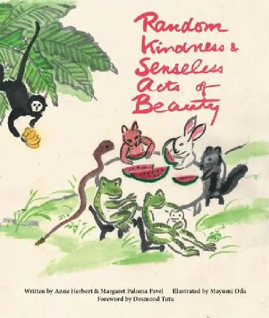 Random Kindness and Senseless Acts of Beauty by Anne Herbert