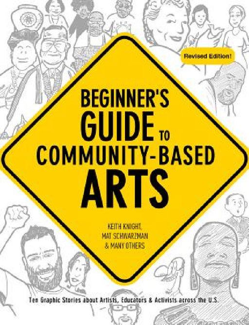 Beginner's Guide to Community-Based Arts, 2nd Edition by Keith Knight, Mat Schwarzman
