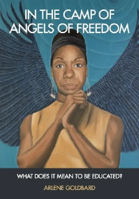 In the Camp of Angels of Freedom: What Does It Mean to Be Educated? by Arlene Goldbard