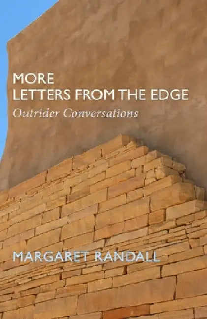 More Letters from the Edge: Outrider Conversations by Margaret Randall