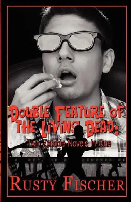 Double Feature of the Living Dead: Two Zombie Novels in One by Rusty Fischer