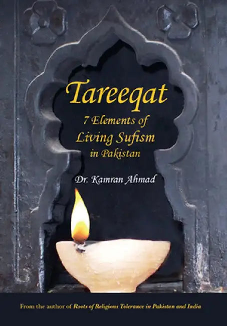 Tareeqat: 7 Elements of Living Sufism in Pakistan by Ahmad Kamran