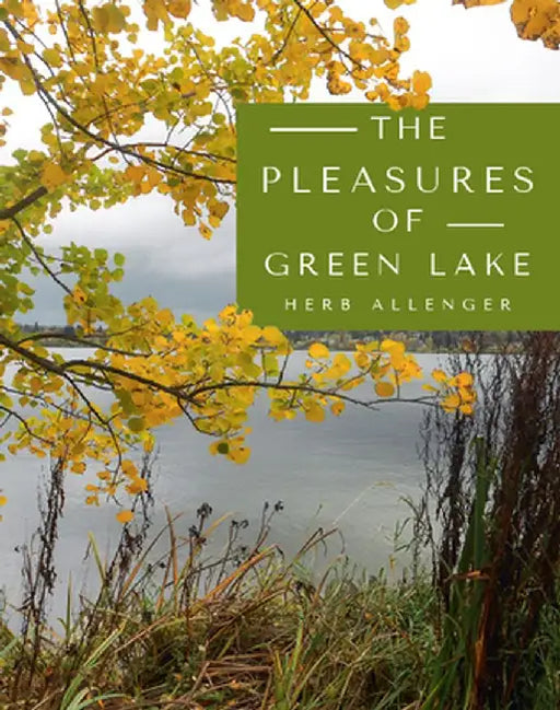 The Pleasures of Green Lake by Herb Allenger