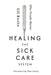 Healing the Sick Care System: Why People Matter by Gil Bashe, Tom Lawry