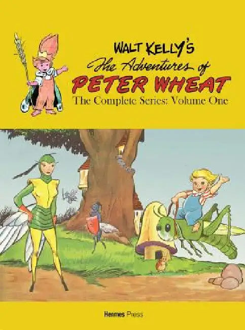 Walt Kelly's Peter Wheat the Complete Series: Volume One by Walt Kelly
