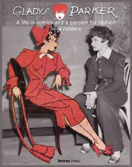 Gladys Parker: A Life in Comics and a Passion for Fashion by Trina Robbins
