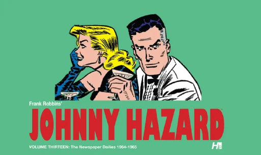 Johnny Hazard: The Newspaper Dailies Volume 13: 1964-1965 by Frank Robbins