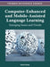 Computer-Enhanced and Mobile-Assisted Language Learning: Emerging Issues and Trends by Felicia Zhang