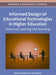 Informed Design of Educational Technologies in Higher Education: Enhanced Learning and Teaching by Anders D. Olofsson, J. Ola Lindberg