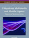 Ubiquitous Multimedia and Mobile Agents: Models and Implementations by Susmit Bagchi