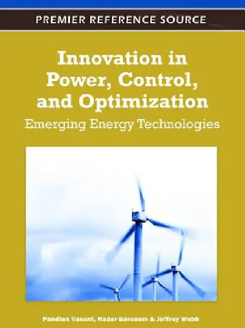 Innovation in Power, Control, and Optimization: Emerging Energy Technologies by Pandian Vasant, Nadar Barsoum, Jeffrey Webb
