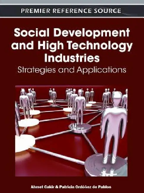 Social Development and High Technology Industries: Strategies and Applications by Ahmet Cakir, Patricia Ordóñez de Pablos