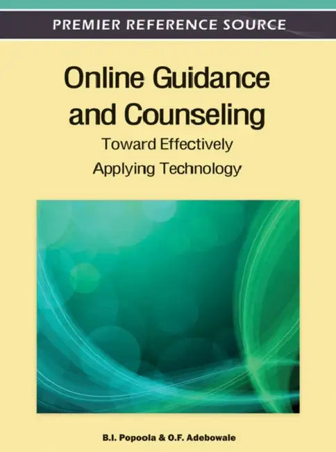 Online Guidance and Counseling: Toward Effectively Applying Technology by B. I. Popoola, O. F. Adebowale