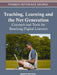 Teaching, Learning and the Net Generation: Concepts and Tools for Reaching Digital Learners by Sharmila Pixy Ferris