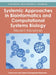 Systemic Approaches in Bioinformatics and Computational Systems Biology: Recent Advances by Paola Lecca, Dan Tulpan, Kanagasabai Rajaraman