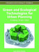 Green and Ecological Technologies for Urban Planning: Creating Smart Cities by Ozge Yalciner Ercoskun