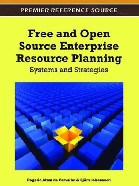 Free and Open Source Enterprise Resource Planning: Systems and Strategies by Rogerio Atem de Carvalho, Björn Johansson