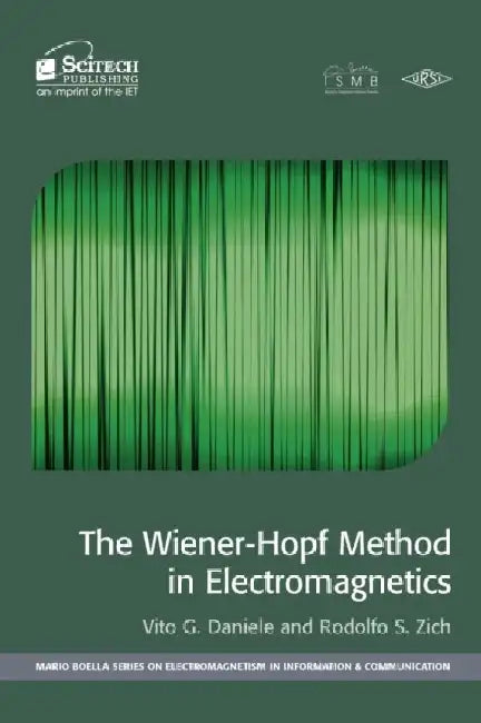 The Wiener-Hopf Method in Electromagnetics by Vito G. Daniele