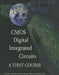 CMOS Digital Integrated Circuits: A First Course by Charles Hawkins