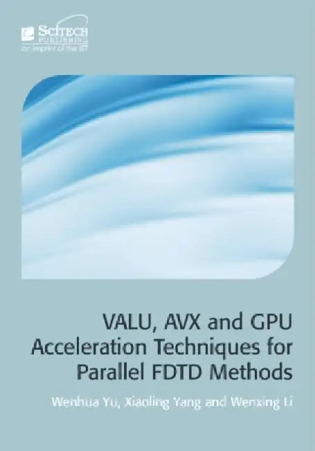 Valu, Avx and Gpu Acceleration Techniques for Parallel Fdtd Methods by Wenhua Yu