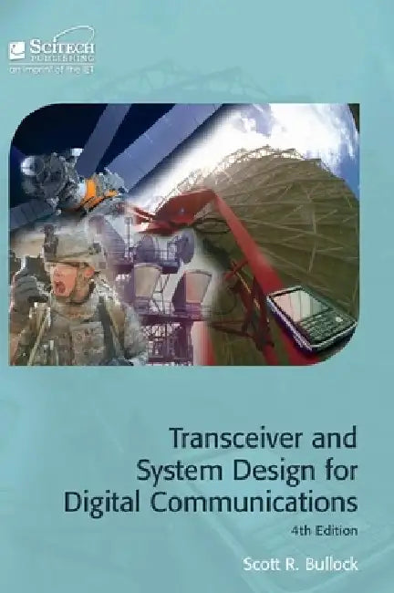 Transceiver and System Design for Digital Communications by Scott R. Bullock