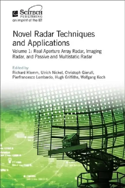 Novel Radar Techniques and Applications: Real Aperture Array Radar, Imaging Radar, and Passive and Multistatic Radar by Richard Klemm