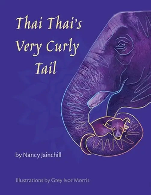 Thai Thai's Very Curly Tail by Nancy Jainchill