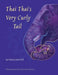 Thai Thai's Very Curly Tail by Nancy Jainchill