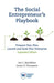 Social Entrepreneur'S Playbook: Pressure Test, Plan, Launch and Scale Your Social Enterprise by Ian C. MacMillan