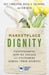 Marketplace Dignity: Transforming How We Engage with Customers Across Their Journey by Cait Lamberton