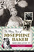 The Many Faces of Josephine Baker: Dancer, Singer, Activist, Spy by Peggy Caravantes