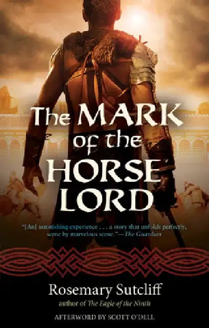 The Mark of the Horse Lord: Volume 21 by Rosemary Sutcliff