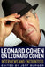 Leonard Cohen on Leonard Cohen: Interviews and Encounters by Jeff Burger