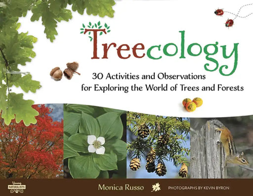 Treecology: 30 Activities and Observations for Exploring the World of Trees and Forests by Monica Russo