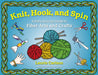 Knit, Hook, and Spin: A Kid's Activity Guide to Fiber Arts and Crafts by Laurie Carlson