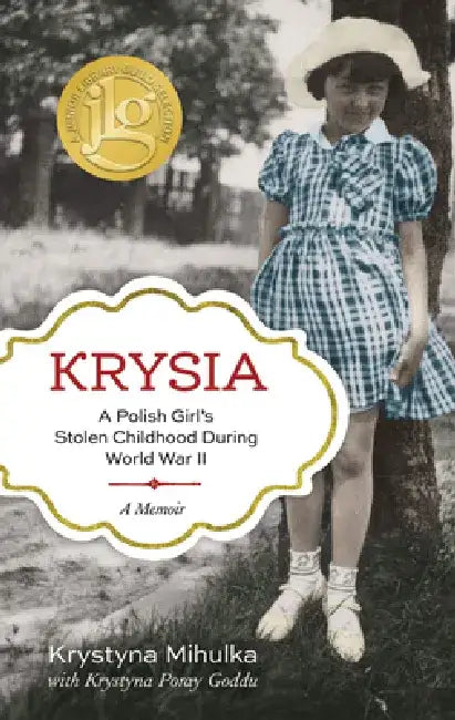 Krysia: A Polish Girl's Stolen Childhood During World War II by Krystyna Mihulka