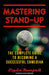 Mastering Stand-Up: The Complete Guide to Becoming a Successful Comedian by Stephen Rosenfield