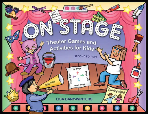 On Stage: Theater Games and Activities for Kids by Lisa Bany-Winters