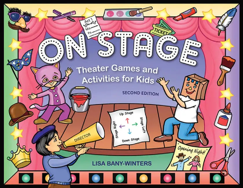 On Stage: Theater Games and Activities for Kids by Lisa Bany-Winters