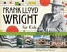 Frank Lloyd Wright for Kids: His Life and Ideas by Kathleen Thorne-Thomsen