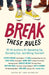 Break These Rules: 35 YA Authors on Speaking Up, Standing Out, and Being Yourself by Luke Reynolds