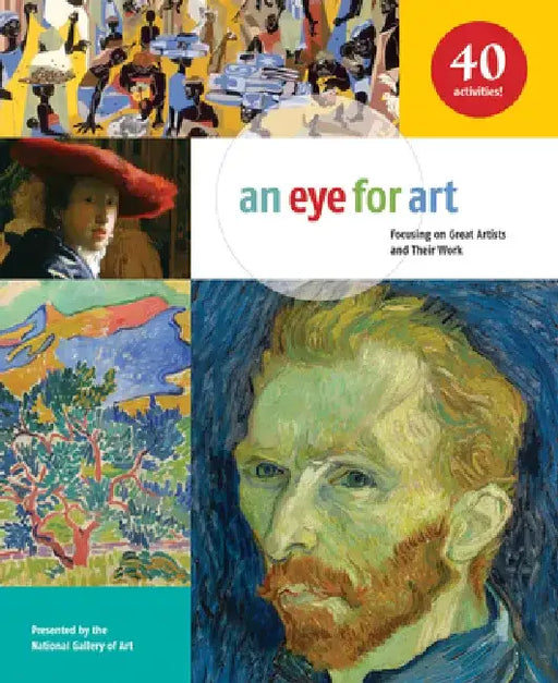 An Eye for Art: Focusing on Great Artists and Their Work by National Gallery of Art