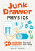 Junk Drawer Physics: 50 Awesome Experiments That Don't Cost a Thing by Bobby Mercer