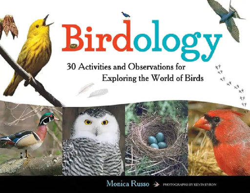 Birdology: 30 Activities and Observations for Exploring the World of Birds by Monica Russo