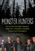 Monster Hunters: On the Trail with Ghost Hunters, Bigfooters, Ufologists, and Other Paranormal Investigators by Tea Krulos