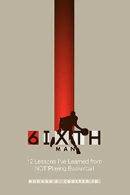 The 6ixth Man by Jr. Coulter Norman A.