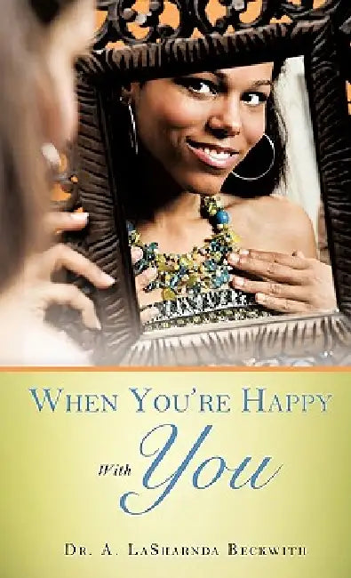 When You're Happy With You by A. Lasharnda Beckwith